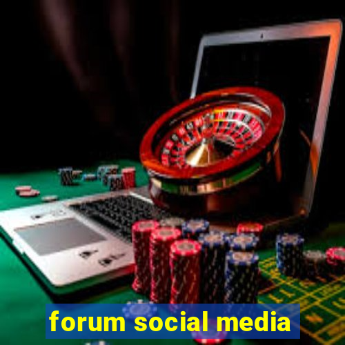 forum social media